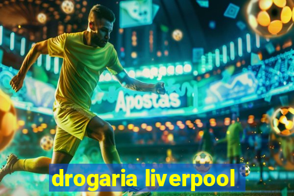 drogaria liverpool